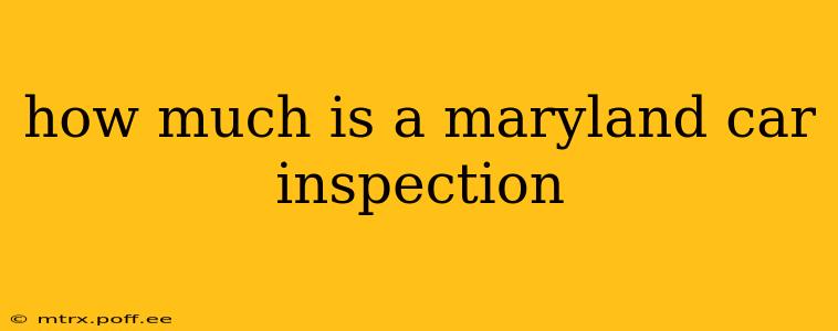 how much is a maryland car inspection