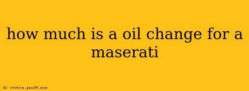 how much is a oil change for a maserati