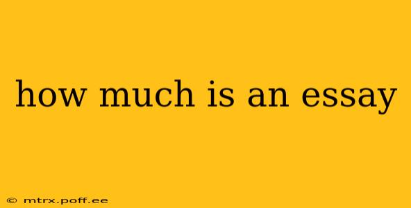 how much is an essay