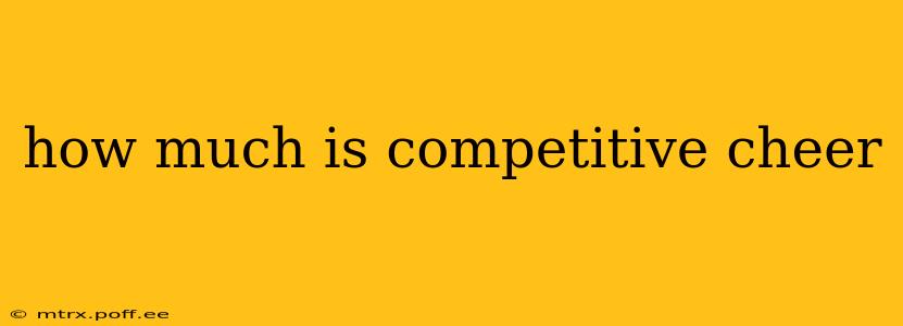 how much is competitive cheer