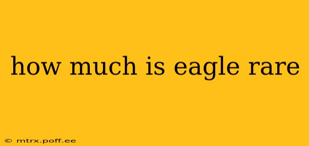 how much is eagle rare