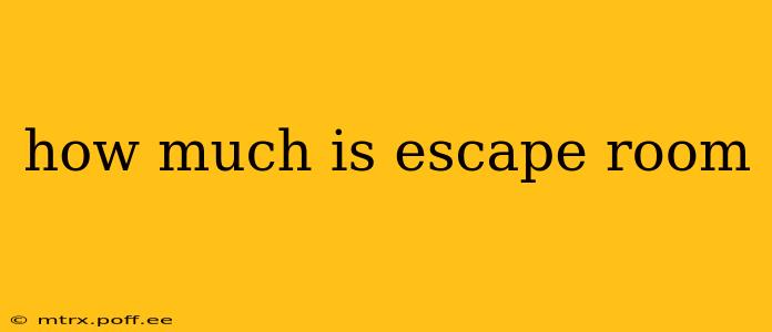 how much is escape room