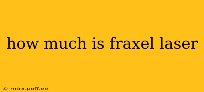 how much is fraxel laser