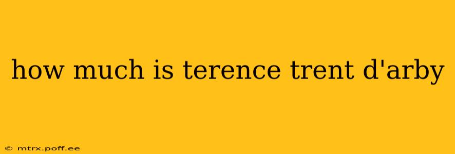 how much is terence trent d'arby