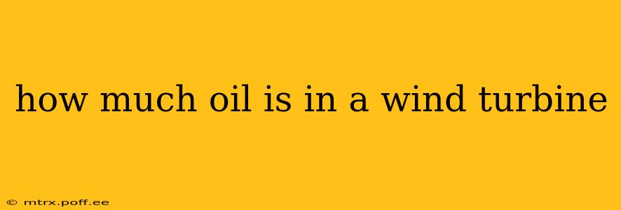 how much oil is in a wind turbine