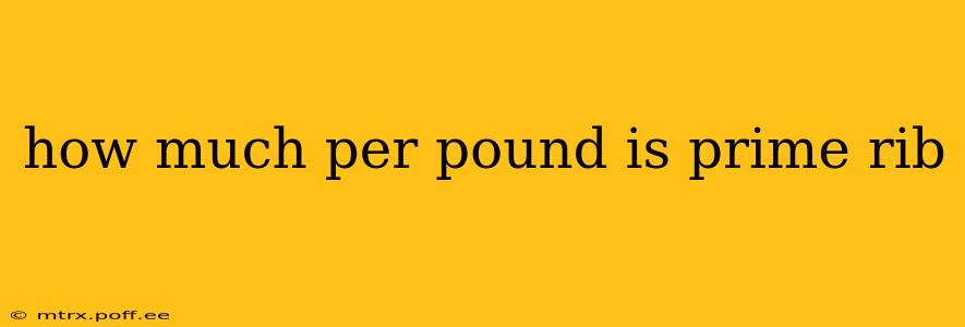how much per pound is prime rib