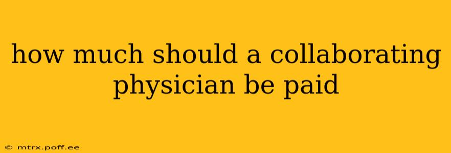 how much should a collaborating physician be paid