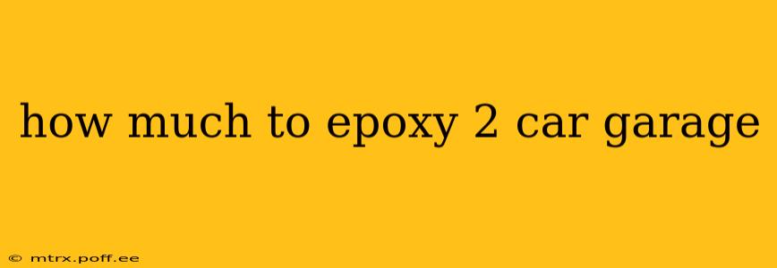 how much to epoxy 2 car garage