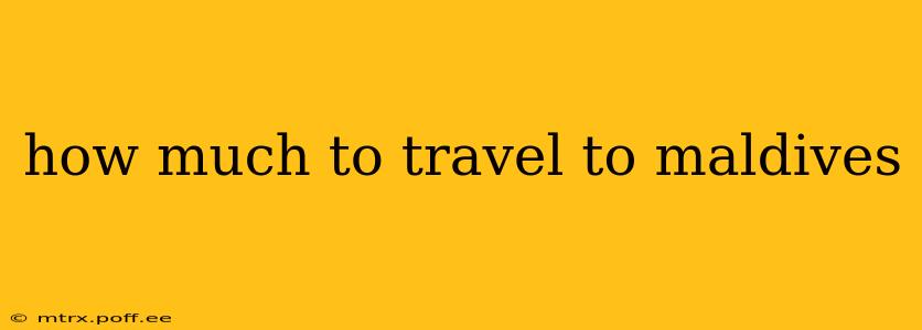 how much to travel to maldives