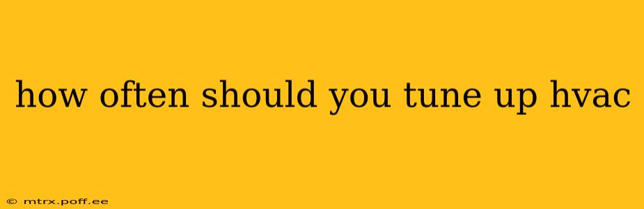 how often should you tune up hvac