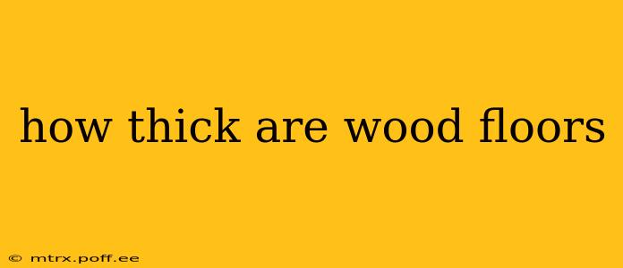 how thick are wood floors