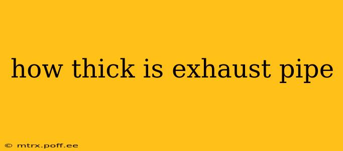 how thick is exhaust pipe