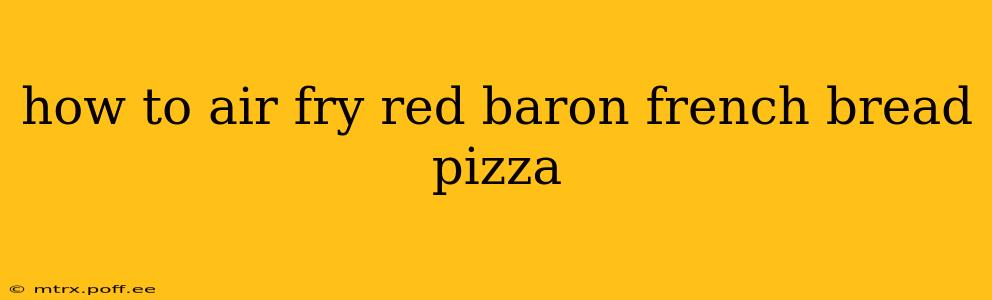 how to air fry red baron french bread pizza
