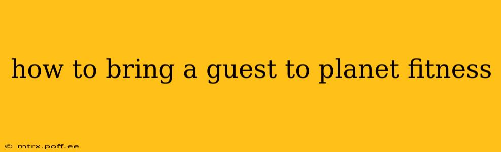 how to bring a guest to planet fitness
