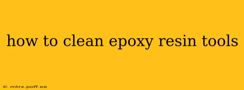 how to clean epoxy resin tools