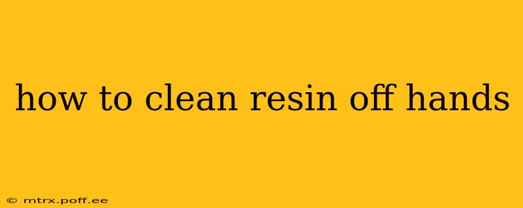 how to clean resin off hands