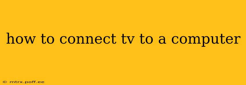 how to connect tv to a computer