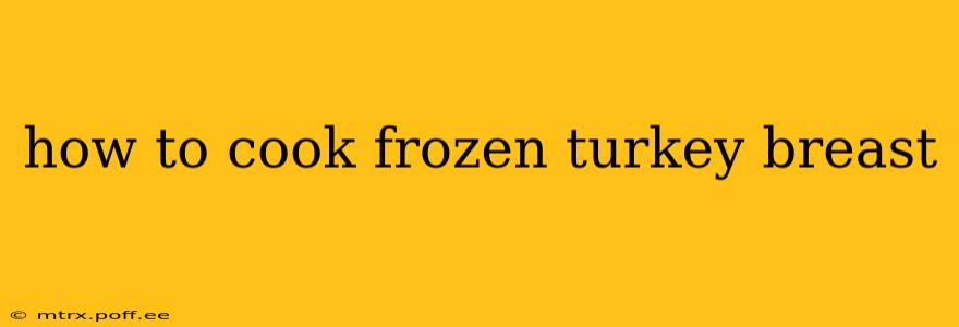 how to cook frozen turkey breast