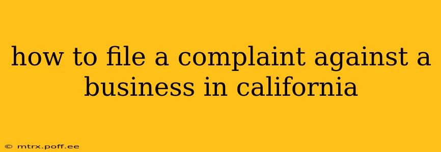 how to file a complaint against a business in california