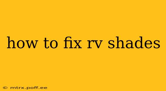 how to fix rv shades