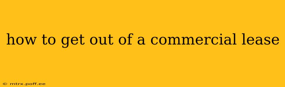how to get out of a commercial lease