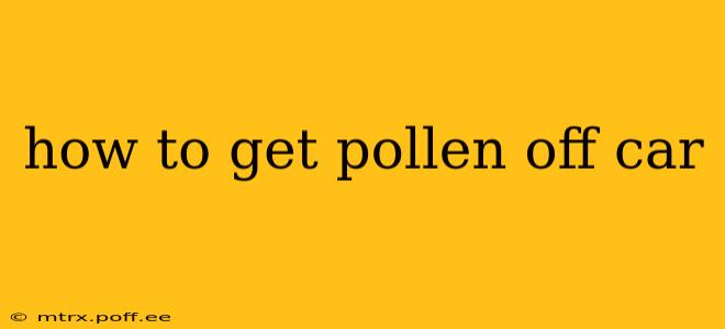 how to get pollen off car