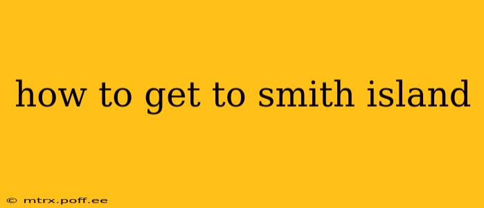 how to get to smith island