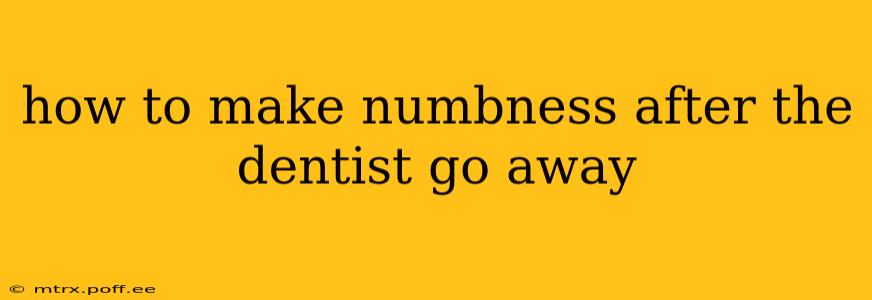 how to make numbness after the dentist go away