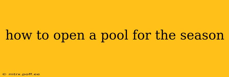 how to open a pool for the season