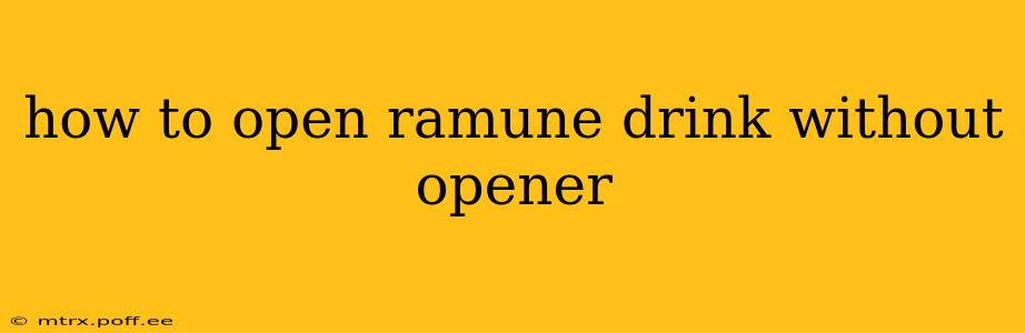 how to open ramune drink without opener