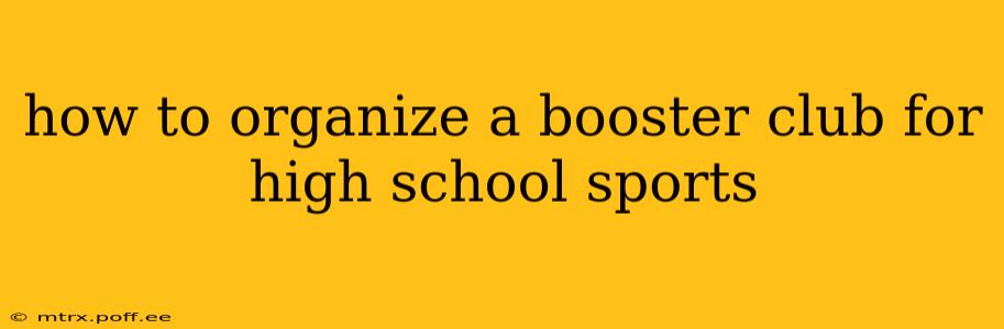 how to organize a booster club for high school sports