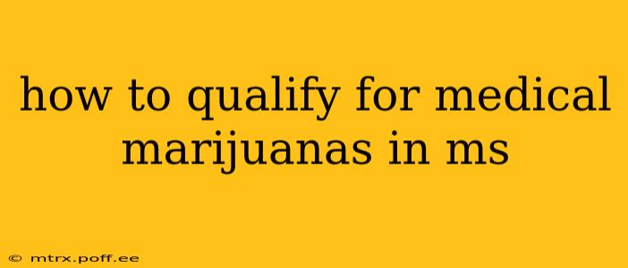 how to qualify for medical marijuanas in ms