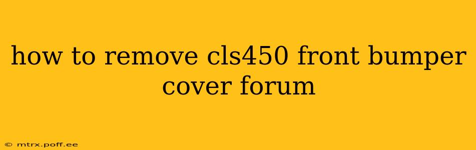 how to remove cls450 front bumper cover forum