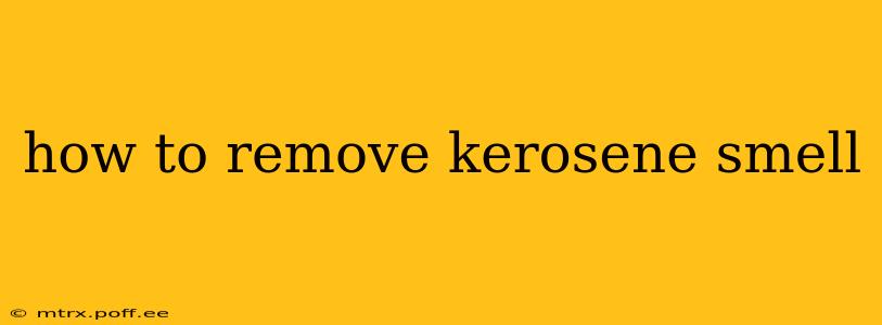 how to remove kerosene smell