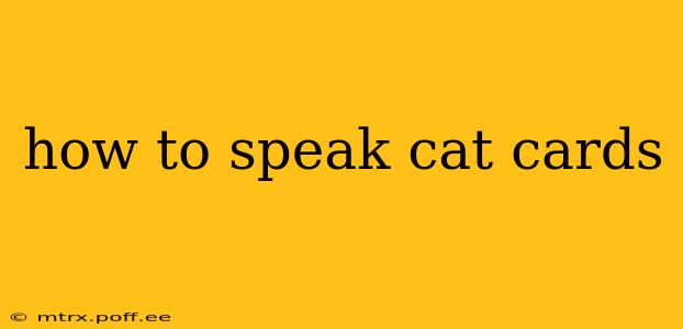 how to speak cat cards