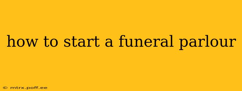 how to start a funeral parlour