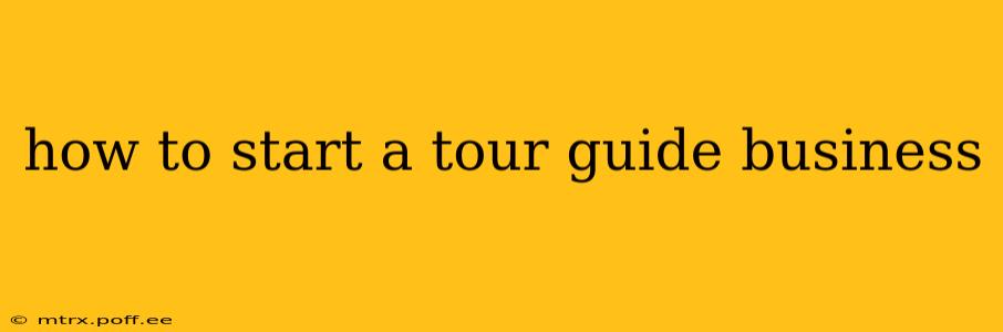 how to start a tour guide business