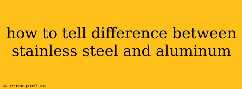 how to tell difference between stainless steel and aluminum