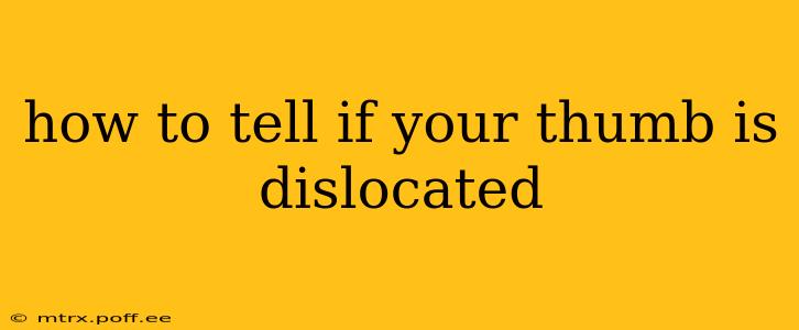 how to tell if your thumb is dislocated