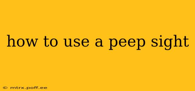 how to use a peep sight