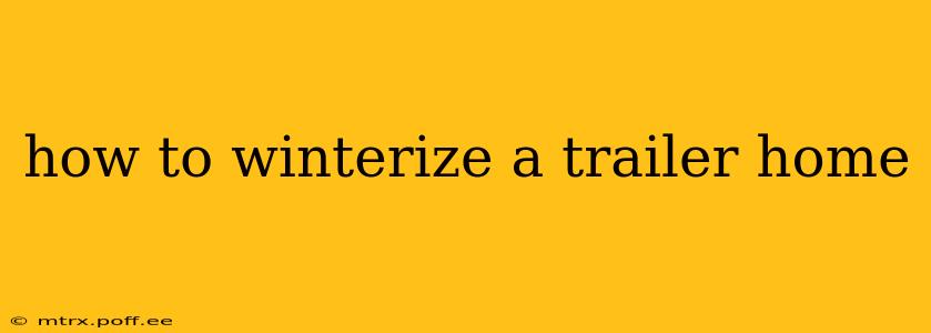 how to winterize a trailer home