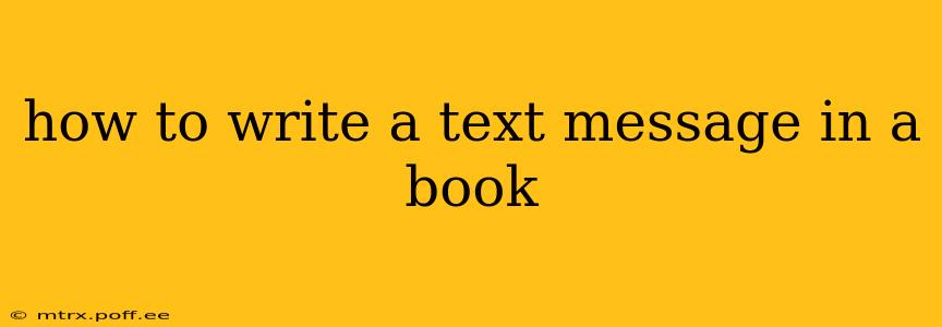how to write a text message in a book