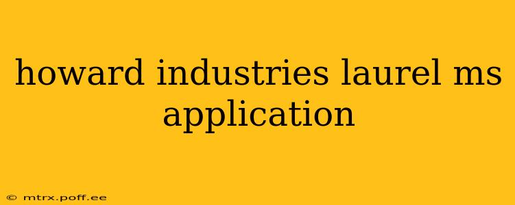 howard industries laurel ms application