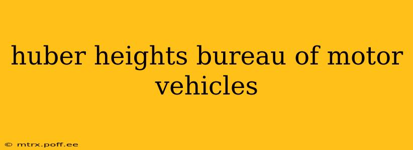 huber heights bureau of motor vehicles