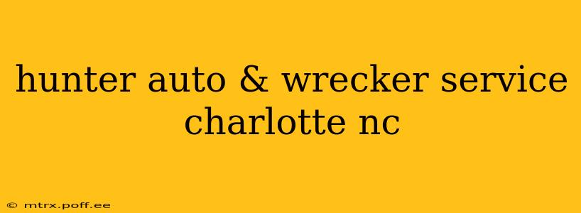 hunter auto & wrecker service charlotte nc