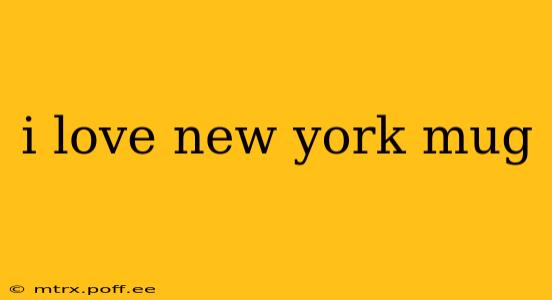 i love new york mug