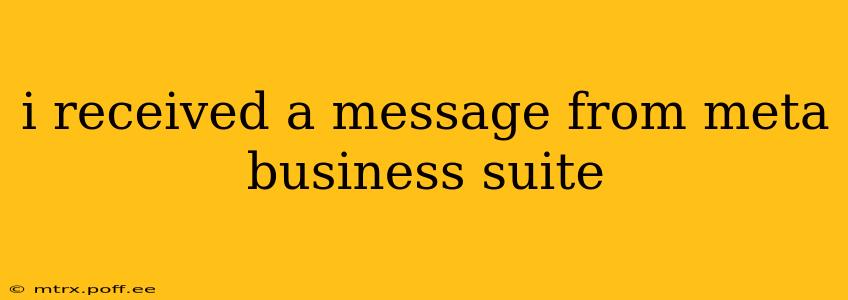 i received a message from meta business suite