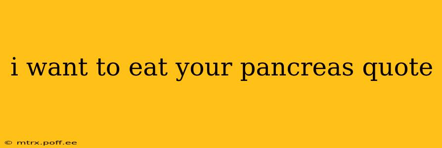 i want to eat your pancreas quote