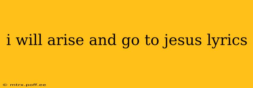 i will arise and go to jesus lyrics