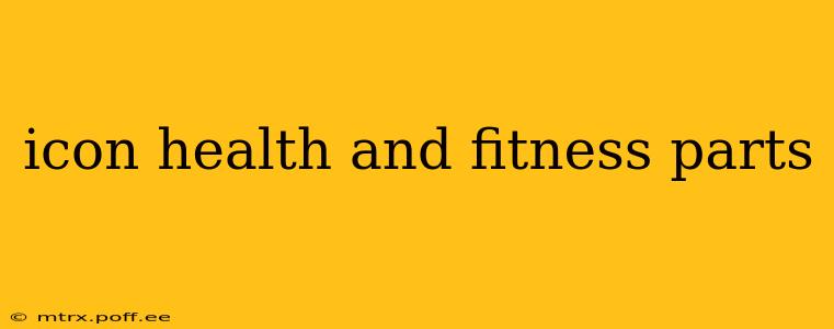 icon health and fitness parts